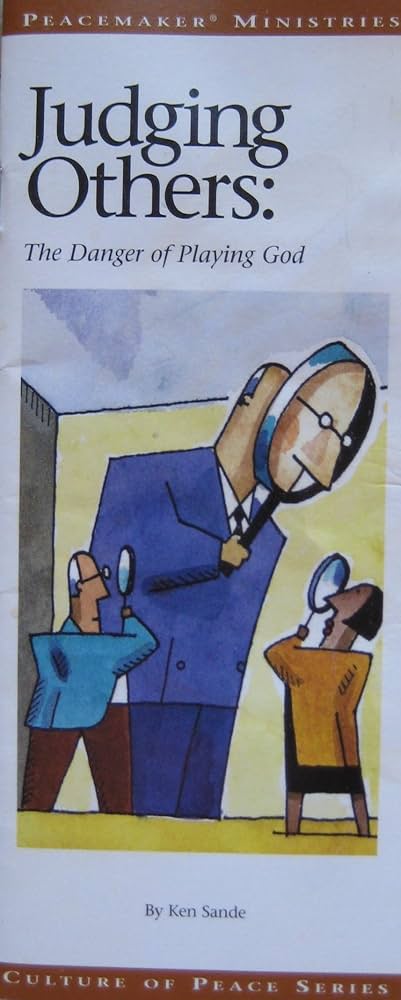 Judging Others: The Dangers of Playing God