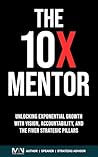 The 10 X Mentor: ...