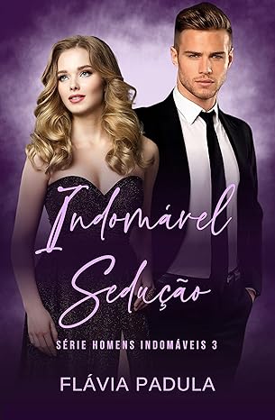 Indomável Sedução (Homens Indomáveis Livro 3) (Portuguese Edition)