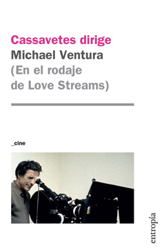 Cassavetes dirige: en el rodaje de Love Streams