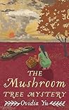 The Mushroom Tree Mystery by Ovidia Yu