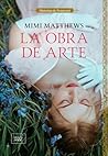 La obra de arte by Mimi Matthews