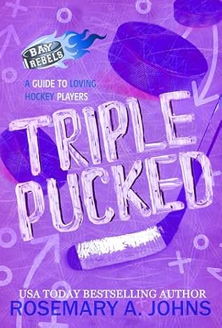Triple Pucked (Bay Rebels, #5)