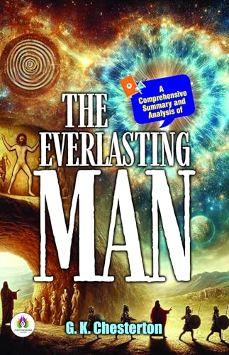 A Comprehensive Summary and Analysis of The Everlasting Man
