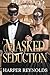 Masked Seduction (Silk & Sin: Tiny after-dark tales for the mature reader)