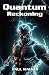QUANTUM RECKONING
