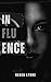 Influence by Becca Lynne Influence by Becca Lynne