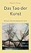 Das Tao der Kunst: 88 Essay...