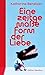 Eine zeitgemäße Form der Liebe by Katharina Bendixen