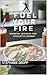 Fuel Your Fire: Essential R...