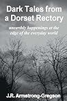 Dark Tales from a Dorset Rectory: unearthly happenings at the edge of the everyday world