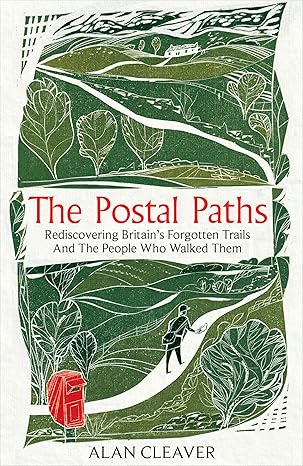 The Postal Paths: Rediscovering Britain’s Forgotten Routes – and the People Who Walked Them