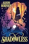 Shadowless by Alison   Robinson