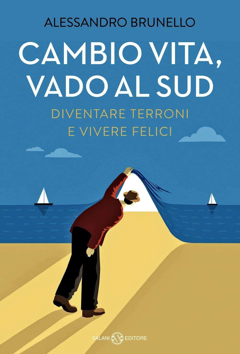 Cambio vita, vado al Sud. Diventare terroni e vivere felici