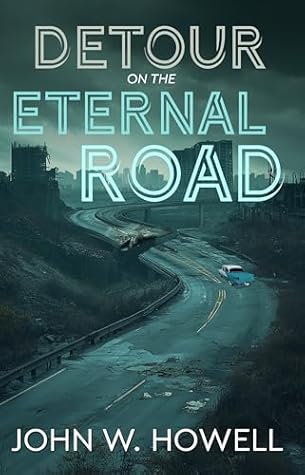 Detour on the Eternal Road by John W. Howell
