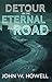 Detour on the Eternal Road by John W. Howell Detour on the Eternal Road by John W. Howell