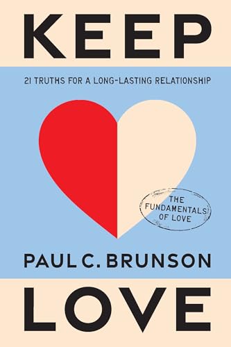 Keep Love: 21 Truths for a Long-Lasting Relationship (The Fundamentals of Love)