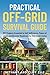 Practical Off Grid Survival Guide by Bethany Elle