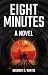 Eight Minutes by Gregory N. Whitis