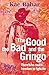 The Good, the Bad and the Gringo by Kae Bahar The Good, the Bad and the Gringo by Kae Bahar