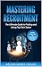 Mastering Recruitment: The Ultimate Guide to Finding and Hiring Top Tech Talent