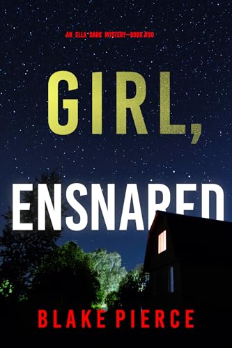 Girl, Ensnared (An Ella Dark FBI Suspense Thriller—Book 30)