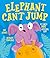 Elephant Can't Jump