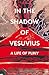 In The Shadow Of Vesuvius: a Life Of Pliny