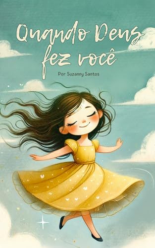 Quando Deus fez você: Um poema Cristão para crianças (Poemas Cristãos ilustrados) (Portuguese Edition)