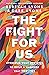 The Fight for Us: Overcome What Divides to Build a Marriage That Thrives