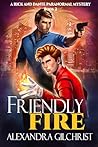 Friendly Fire (A Rick and Dante Paranormal Mystery Book 2)