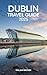 Dublin travel guide: Discov...