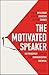 The Motivated Speaker: Six ...