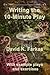 Writing the 10-Minute Play by David K. Farkas