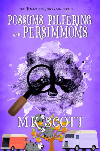 Possums, Pilfering, and Persimmons: Small Town Cozy Mystery (The Tenacious Librarian Book 5)