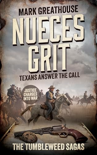 Nueces Grit: Texans Answer the Call (A Western Adventure Series) (The Tumbleweed Sagas Book 5)