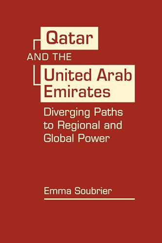 Qatar and the United Arab Emirates: Diverging Paths to Global and Regional Power (Hardcover)