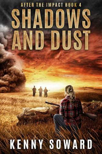 Shadows and Dust: After the Impact Book 4: (A Post Apocalyptic Survival Thriller)