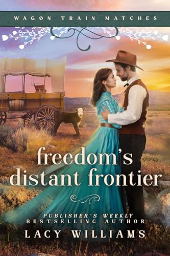 Freedom's Distant Frontier (Wagon Train Matches #7)