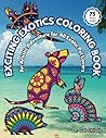 Exciting Exotics Coloring Book: An Artistic Adventure for All Exotic Pet Lovers (Peaceful Pet Coloring Book Series)