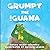 Grumpy the Iguana (A Grumpy the Iguana and Green Parrot Adventure)
