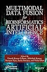 Multimodal Data Fusion for Bioinformatics Artificial Intelligence Multimodal Data Fusion for Bioinformatics Artificial Intelligence