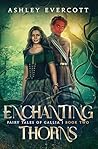 Enchanting Thorns by Ashley Evercott