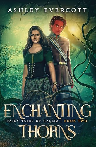 Enchanting Thorns (Fairy Tales of Gallia #2)