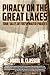Piracy on the Great Lakes by Mikel B. Classen