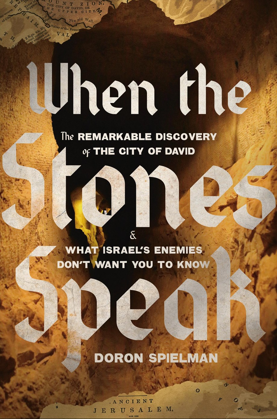 When the Stones Speak: The Remarkable Discovery of the City of David and What Israel's Enemies Don't Want You To Know