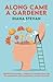 ALONG CAME A GARDENER by Diana Stevan ALONG CAME A GARDENER by Diana Stevan