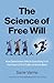 The Science of Free Will: H...