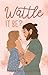 Wattle It Be?: The Wattle J...