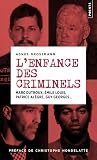 L'Enfance des criminels: Marc Dutroux, Émile Louis, Patrice Alègre, Guy Georges... L'Enfance des criminels: Marc Dutroux, Émile Louis, Patrice Alègre, Guy Georges...